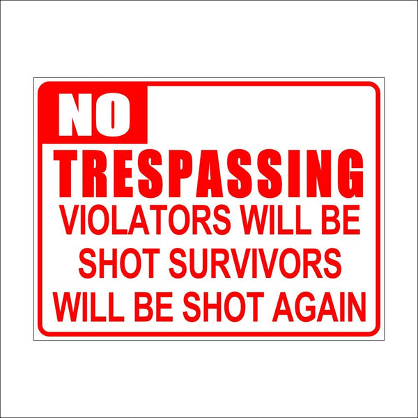 No Trespassing Violators Will be Shot Survivors will be shot Again sign board